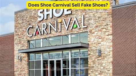 are shoes at shoe carnival fake|does shoe carnival sell fake shoes.